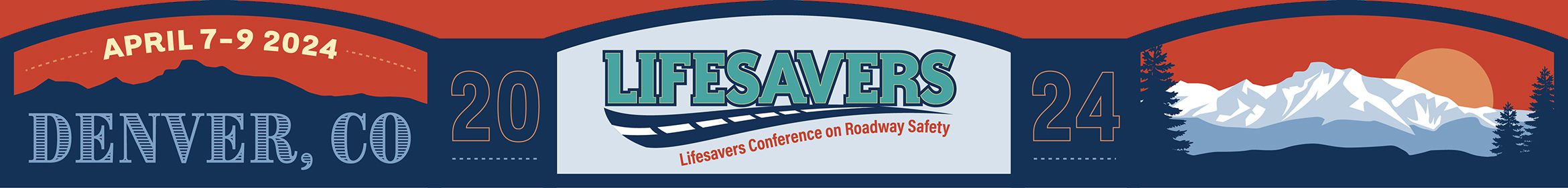 2024 Lifesavers Conference on Roadway Safety, to be held April 7-9, 2024 at the Colorado Convention Center in Denver, CO.